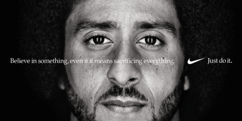Nike Campaign Image of Colin Kaepernick with overlaid text stating "Believe in something, even if it means sacrificing everything. Just do it."